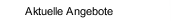 Aktuelle Angebote