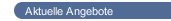 Aktuelle Angebote